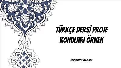 Türkçe Dersi Proje Konuları Örnek